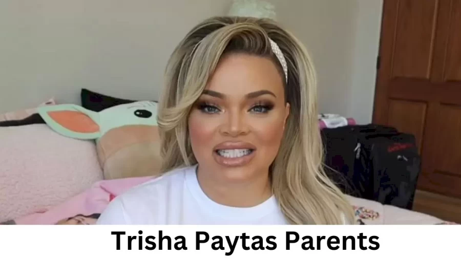 Who are Trisha Paytass Parents? Trisha Paytas Biography, Parents Name and More