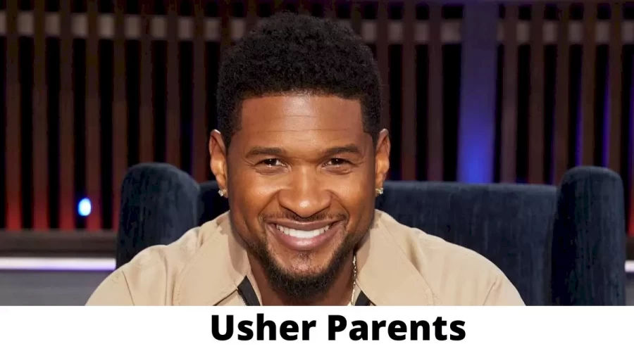 Who are Ushers Parents? Usher Biography, Parents Name and More