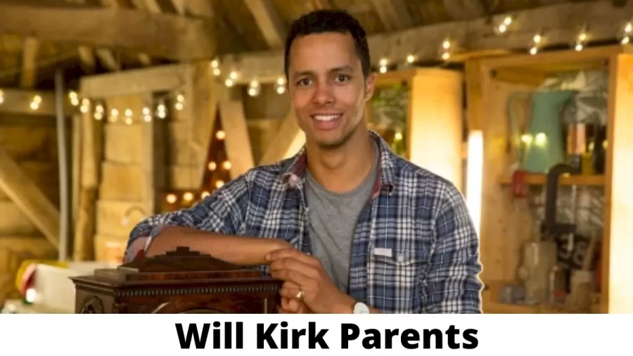 Who are Will Kirk Parents? Where is Will Kirk Parents From? What is Will Kirk Parents Nationality?