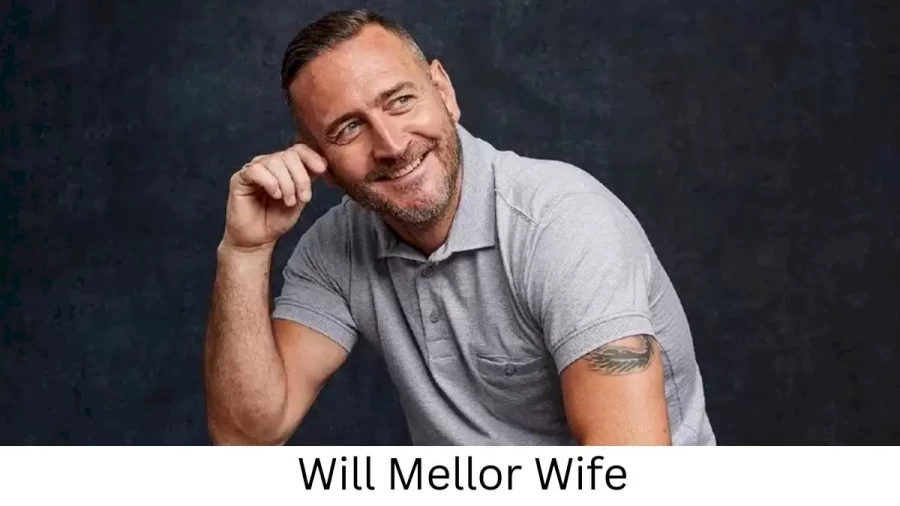 Will Mellor Wife Who is Will Mellor Wife?