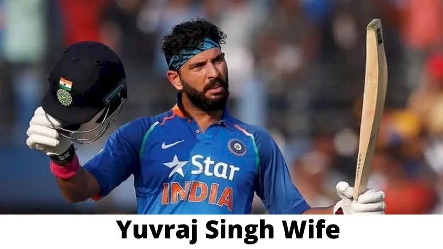 Yuvraj Singh Wife Who is Yuvraj Singh Wife?