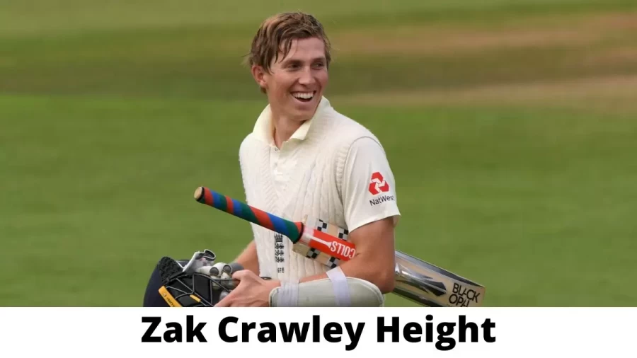 Zak Crawley Height How Tall is Zak Crawley?