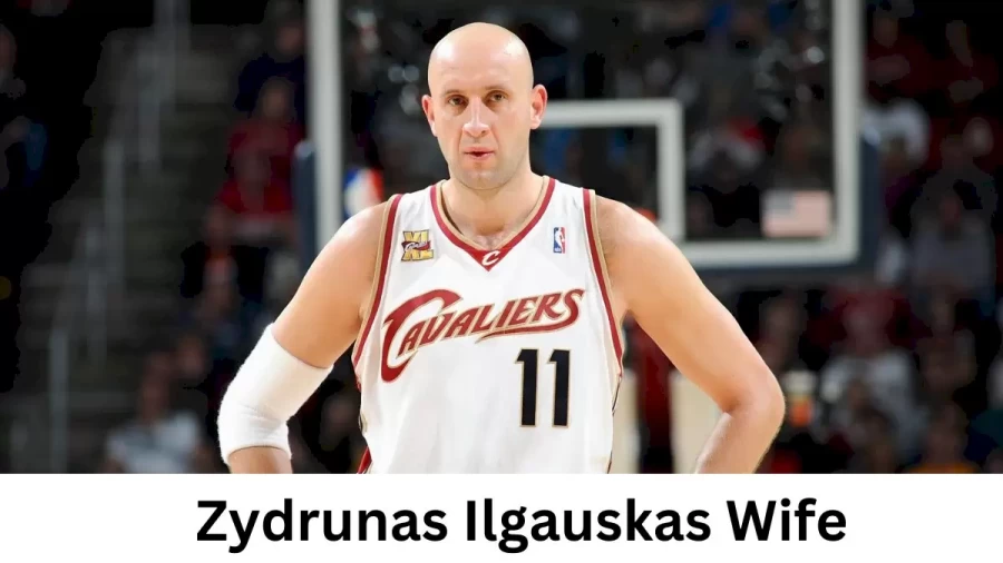 Zydrunas Ilgauskas Wife Who is Zydrunas Ilgauskas Wife?