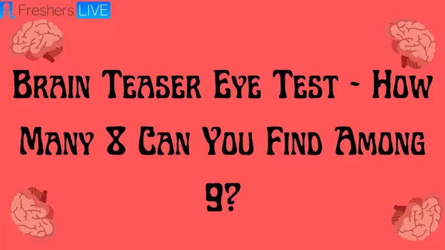 Brain Teaser Eye Test - How Many 8 Can You Find Among 9?