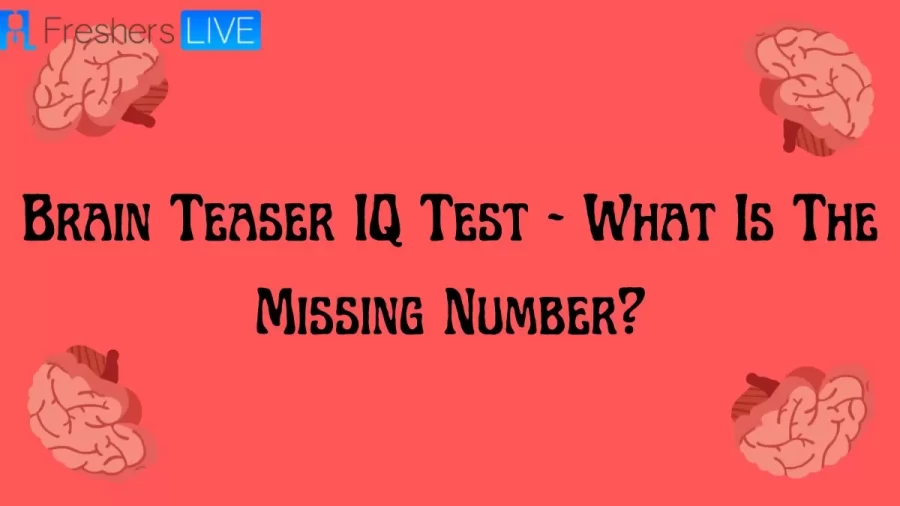 Brain Teaser IQ Test - What Is The Missing Number?