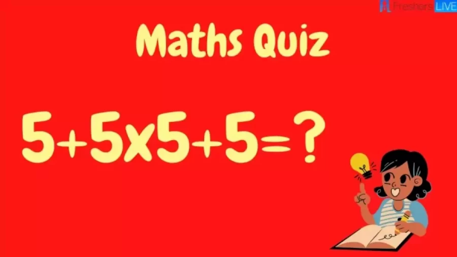 Brain Teaser Puzzle Of The Day: 5+5x5+5=? Maths Quiz