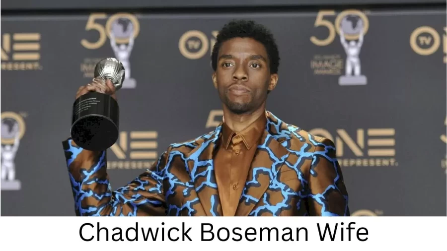 Chadwick Boseman Wife Who is Chadwick Boseman Wife?