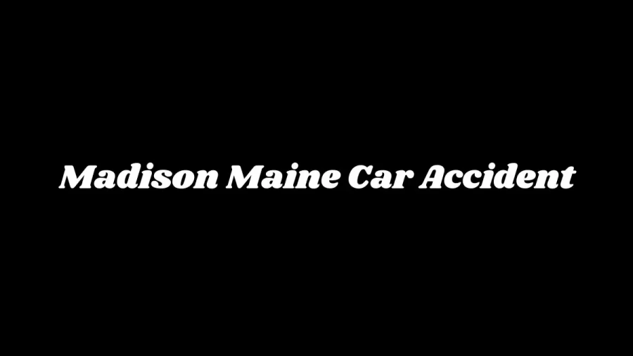 Madison Maine Car Accident: Child Killed and Others Seriously Injured