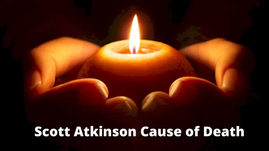 Scott Atkinson Cause of Death, How did Scott Atkinson Die?