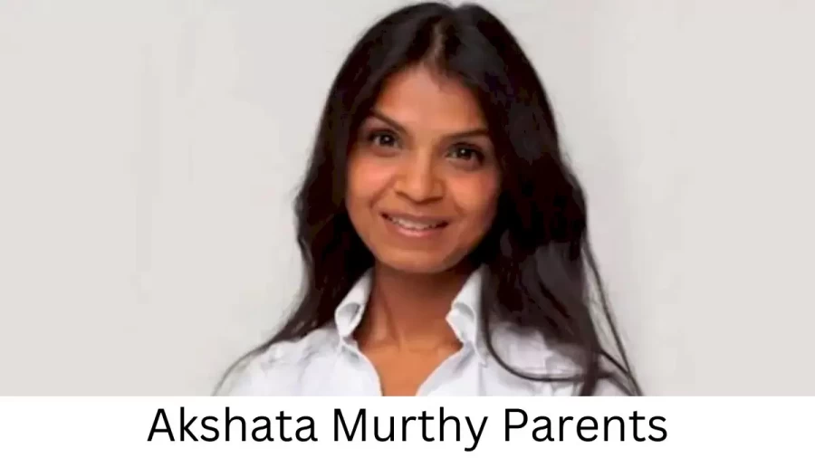 Who are Akshata Murthys Parents? Akshata Murthy Biography, Parents Name and More