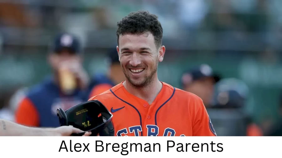 Who are Alex Bregmans Parents? Alex Bregman Biography, Parents Name and More