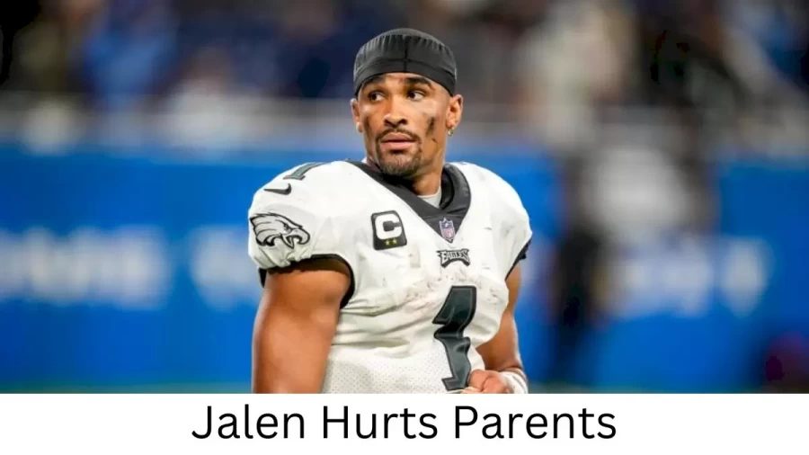 Who are Jalen Hurtss Parents? Jalen Hurts Biography, Parents Name and More