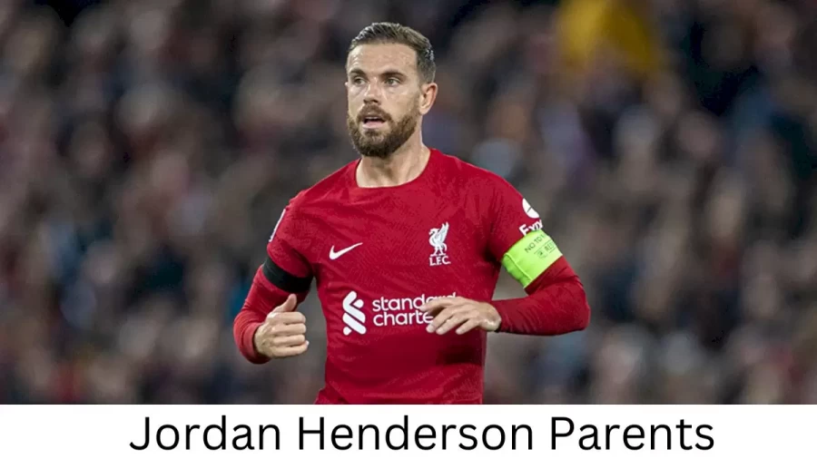 Who are Jordan Hendersons Parents? Jordan Henderson Biography, Parents Name and More