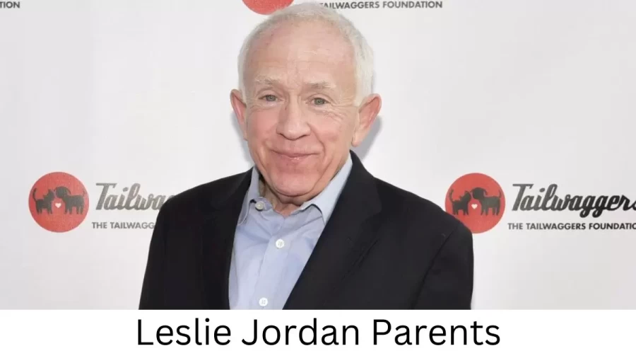 Who are Leslie Jordans Parents? Leslie Jordan Biography, Parents Name and More