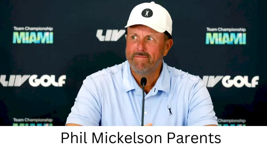 Who are Phil Mickelsons Parents? Phil Mickelson Biography, Parents Name and More