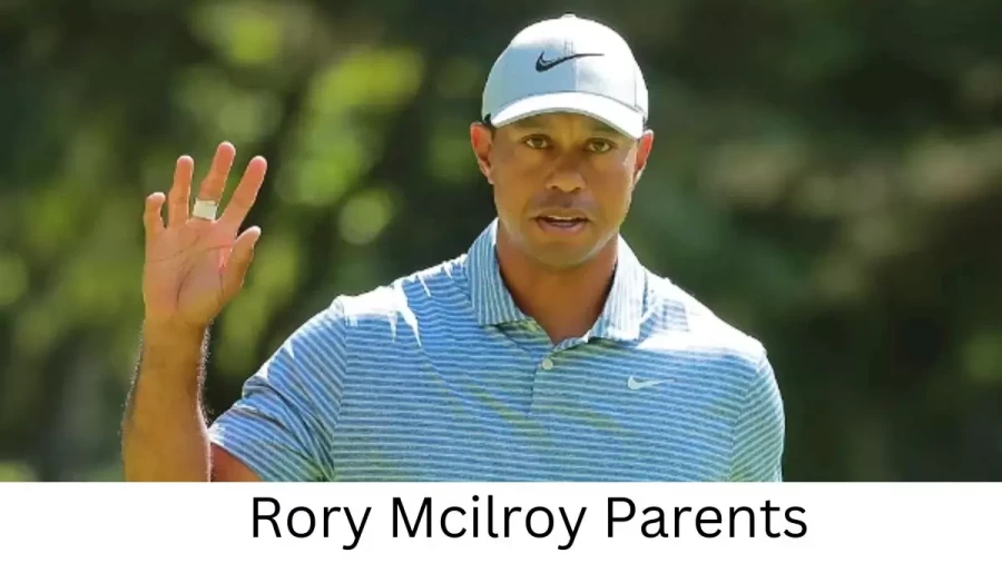 Who are Rory Mcilroys Parents? Rory Mcilroy Biography, Parents Name and More