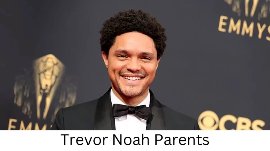 Who are Trevor Noahs Parents? Trevor Noah Biography, Parents Name and More