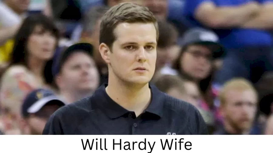 Will Hardy Wife Who is Will Hardy Wife?