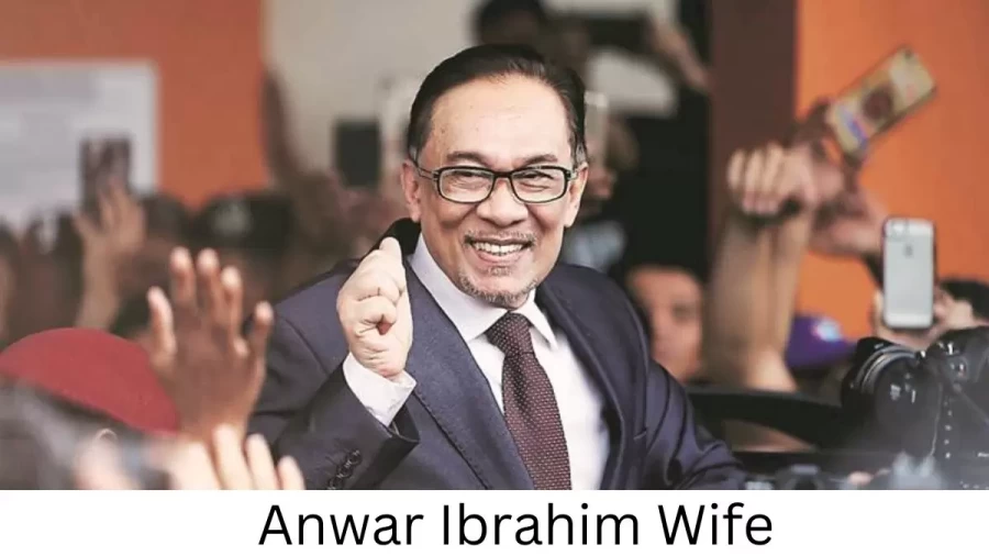 Anwar Ibrahim Wife Who is Anwar Ibrahim Wife?