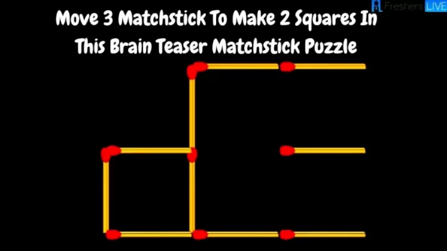 Brain Teaser Matchstick Puzzle: Move 3 Matchstick to Make 2 Squares