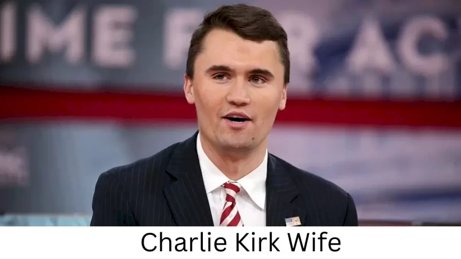 Charlie Kirk Wife Who is Charlie Kirk Wife?