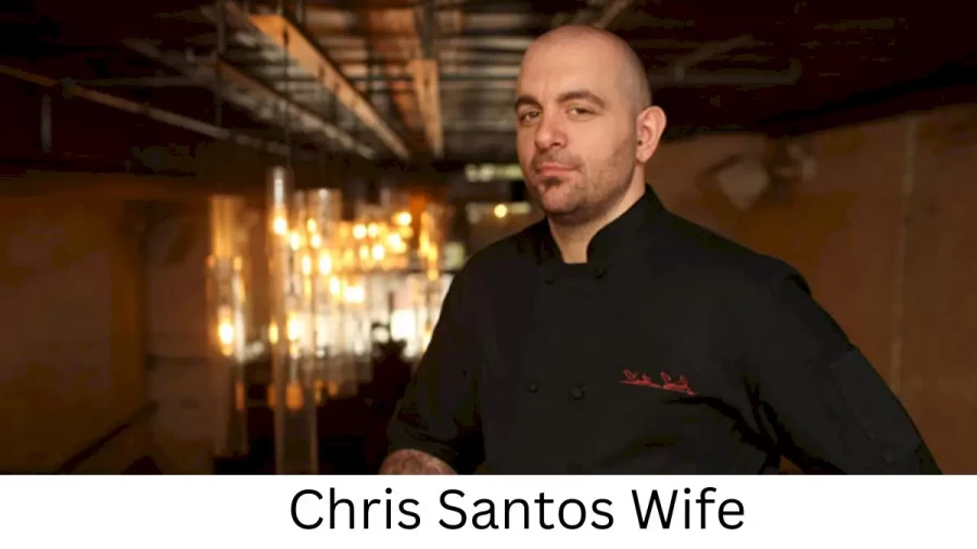 Chris Santos Wife Who is Chris Santos Wife?