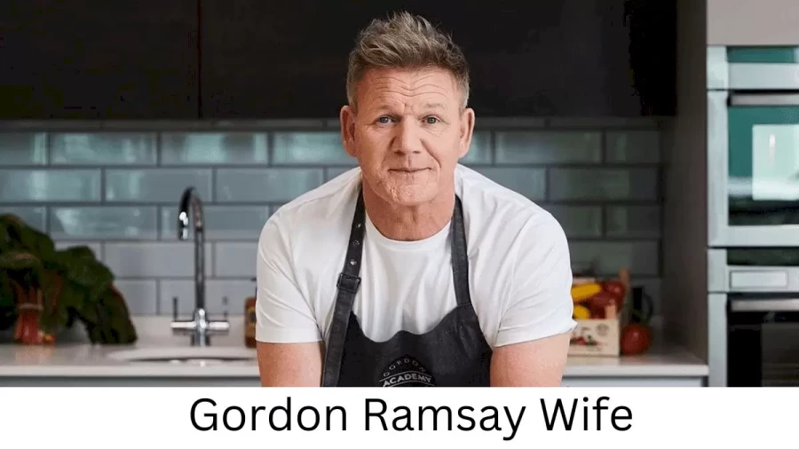 Gordon Ramsay Wife Who is Gordon Ramsay Wife?