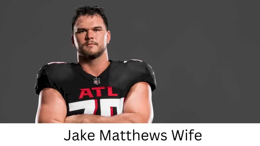 Jake Matthews Wife Who is Jake Matthews Wife?