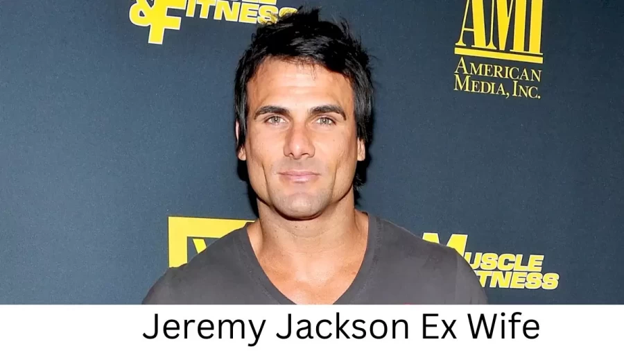 Jeremy Jackson Wife Who is Jeremy Jackson Wife?