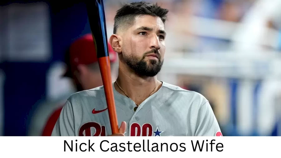 Nick Castellanos Wife Who is Nick Castellanos Wife?