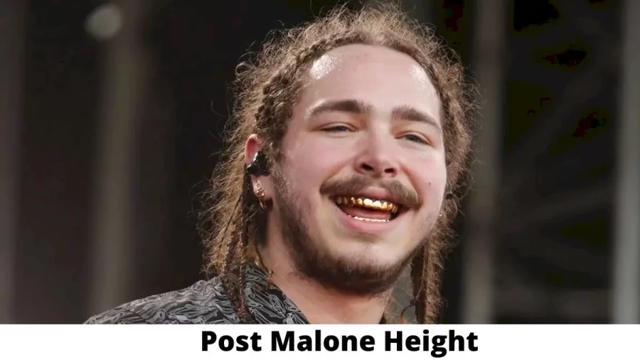 Post Malone Height How Tall is Post Malone?