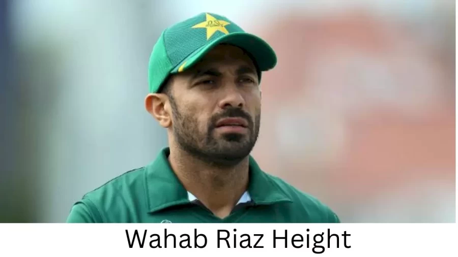 Wahab Riaz Height How Tall is Wahab Riaz?