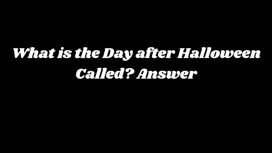 What is the Day after Halloween Called? Answer