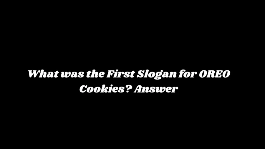 What was the First Slogan for OREO Cookies? Answer