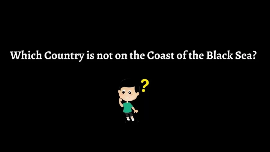 Which Country is not on the Coast of the Black Sea?