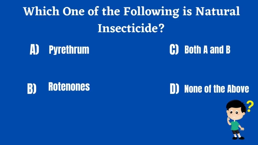 Which One of the Following is Natural Insecticide?