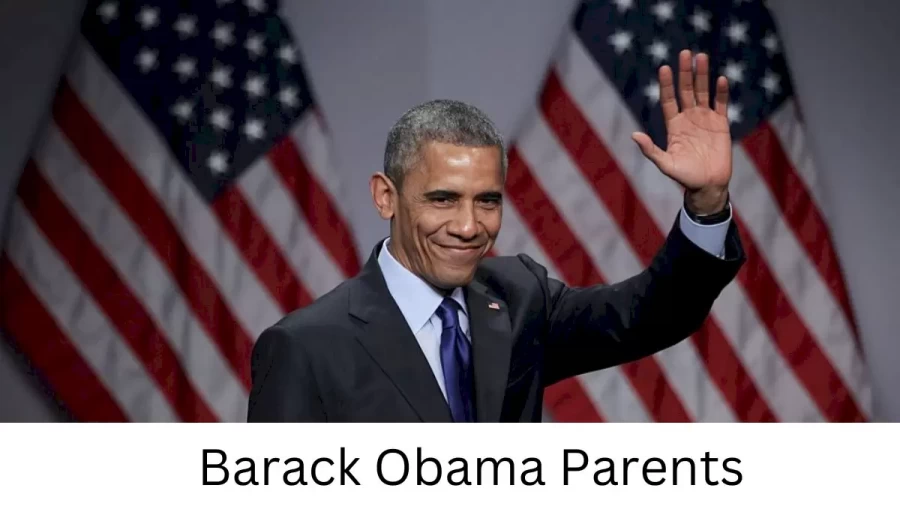 Who are Barack Obamas Parents? Barack Obama Biography, Parents Name, Nationality and More