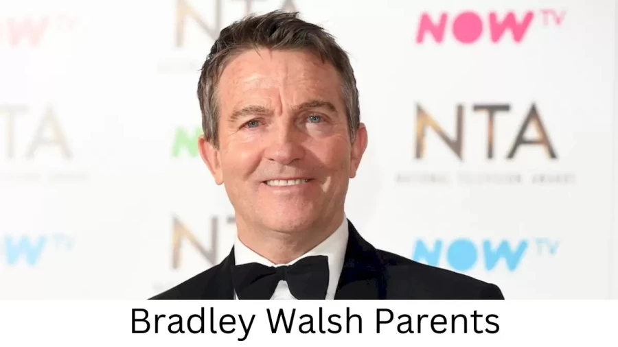 Who are Bradley Walshs Parents? Bradley Walsh Biography, Parents Name and More