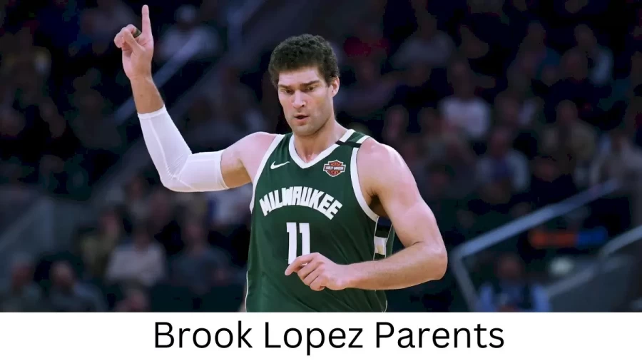 Who are Brook Lopezs Parents? Brook Lopez Biography, Parents Name and More