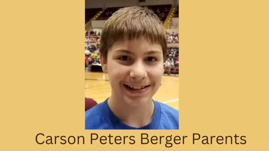 Who are Carson Peters Bergers Parents? Carson Peters Berger Biography, Parents Name, Nationality and More