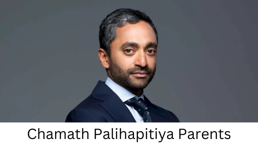 Who are Chamath Palihapitiyas Parents? Chamath Palihapitiya Biography, Parents Name and More