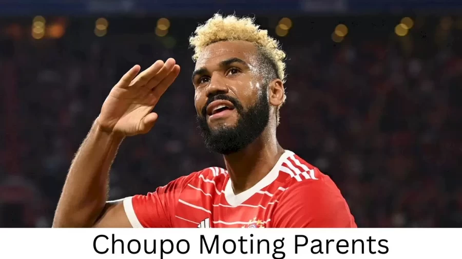 Who are Choupo Motings Parents? Choupo Moting Biography, Parents Name, Nationality and More