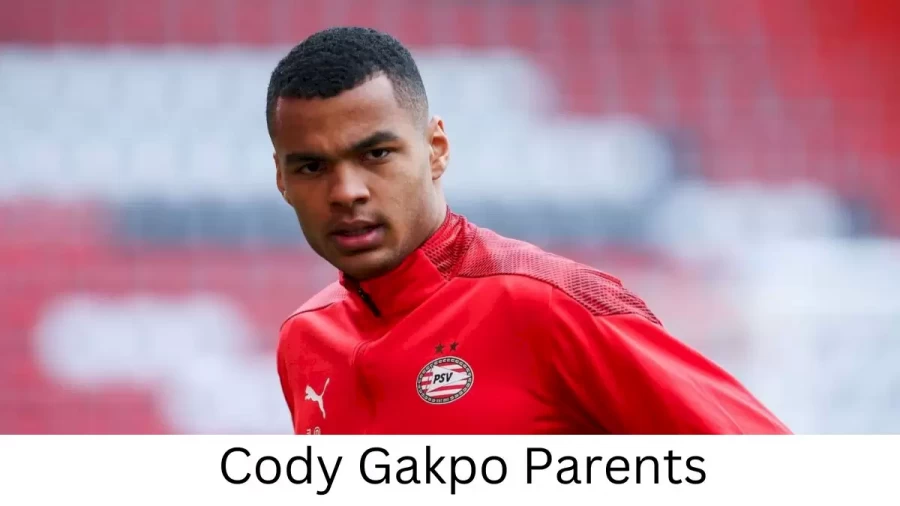 Who are Cody Gakpos Parents? Cody Gakpo Biography, Parents Name and More