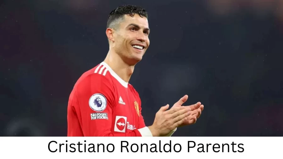 Who are Cristiano Ronaldos Parents? Cristiano Ronaldo Biography, Parents Name and More