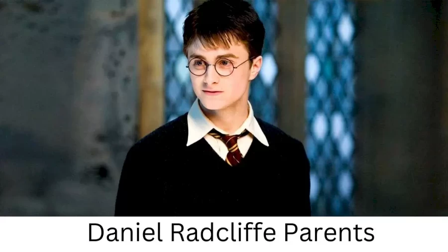 Who are Daniel Radcliffes Parents? Daniel Radcliffe Biography, Parents Name and More