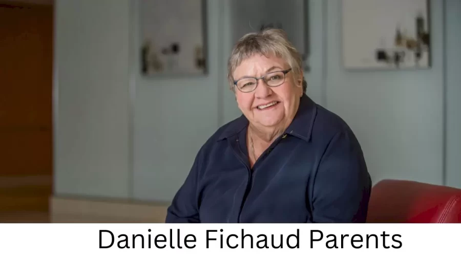 Who are Danielle Fichauds Parents? Danielle Fichaud Biography, Parents Name, Nationality and More