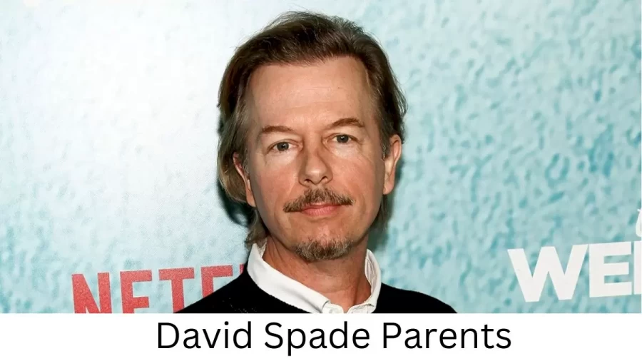 Who are David Spades Parents? David Spade Biography, Parents Name and More