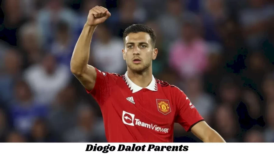 Who are Diogo Dalots Parents? Diogo Dalot Biography, Parents Name, Nationality and More