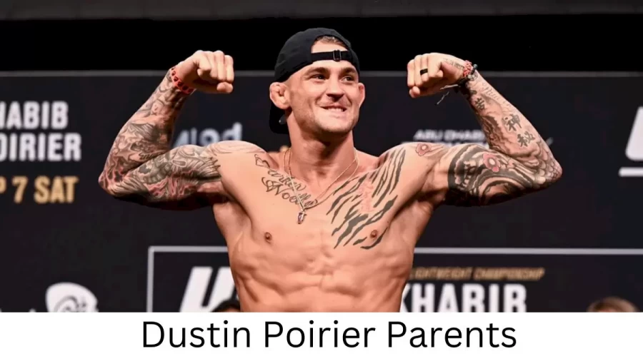 Who are Dustin Poiriers Parents? Dustin Poirier Biography, Parents Name and More