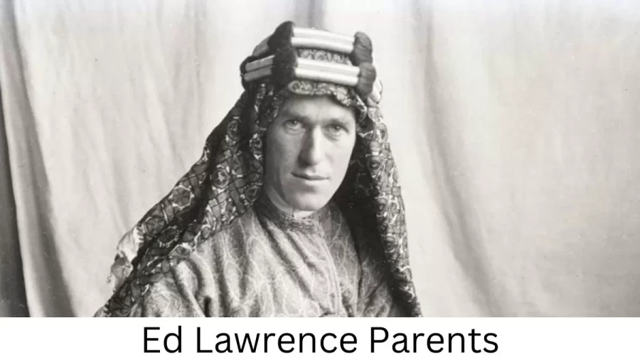 Who are Ed Lawrences Parents? Ed Lawrence Biography, Parents Name, Nationality and More